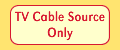 TV Cable Source Only